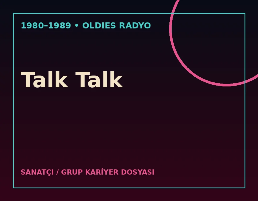 Talk Talk — 1980’ler kariyer dosyası